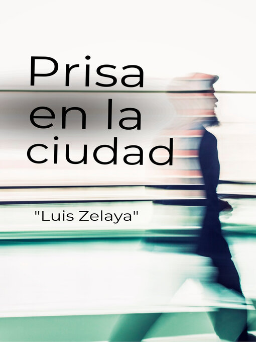 Title details for Prisa en la ciudad by Luis isaac Zelaya Cruz - Available